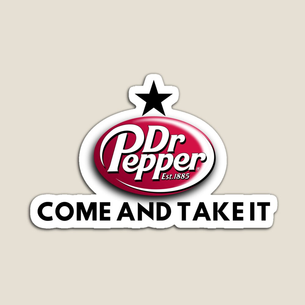 Dr. Pepper - Come and Take it