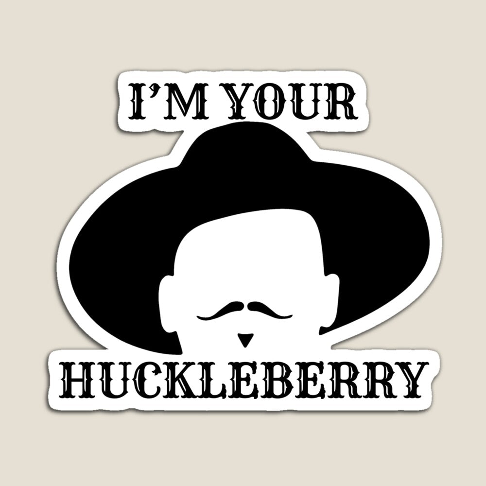 I'm Your Huckleberry