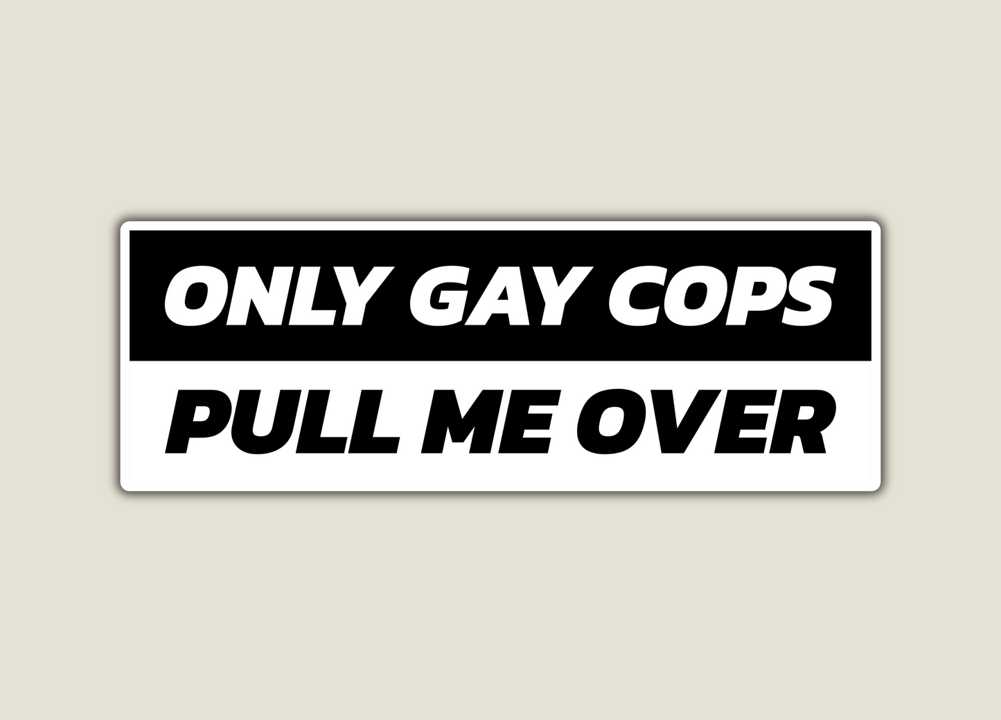 Only Gay Cops Pull Me Over
