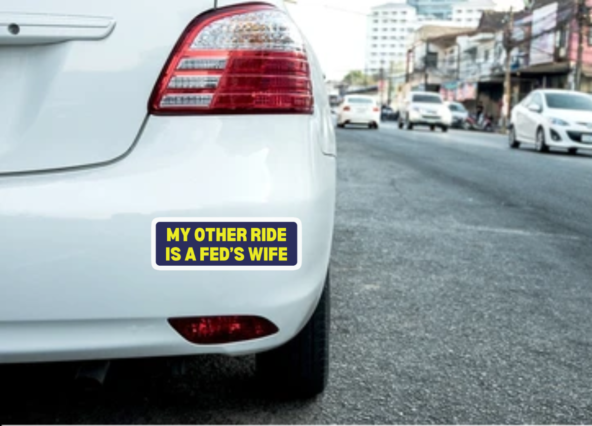 My Other Ride is a Fed's Wife