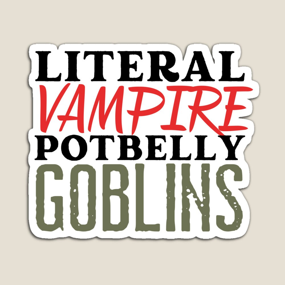 Literal Vampire Potbelly Goblins