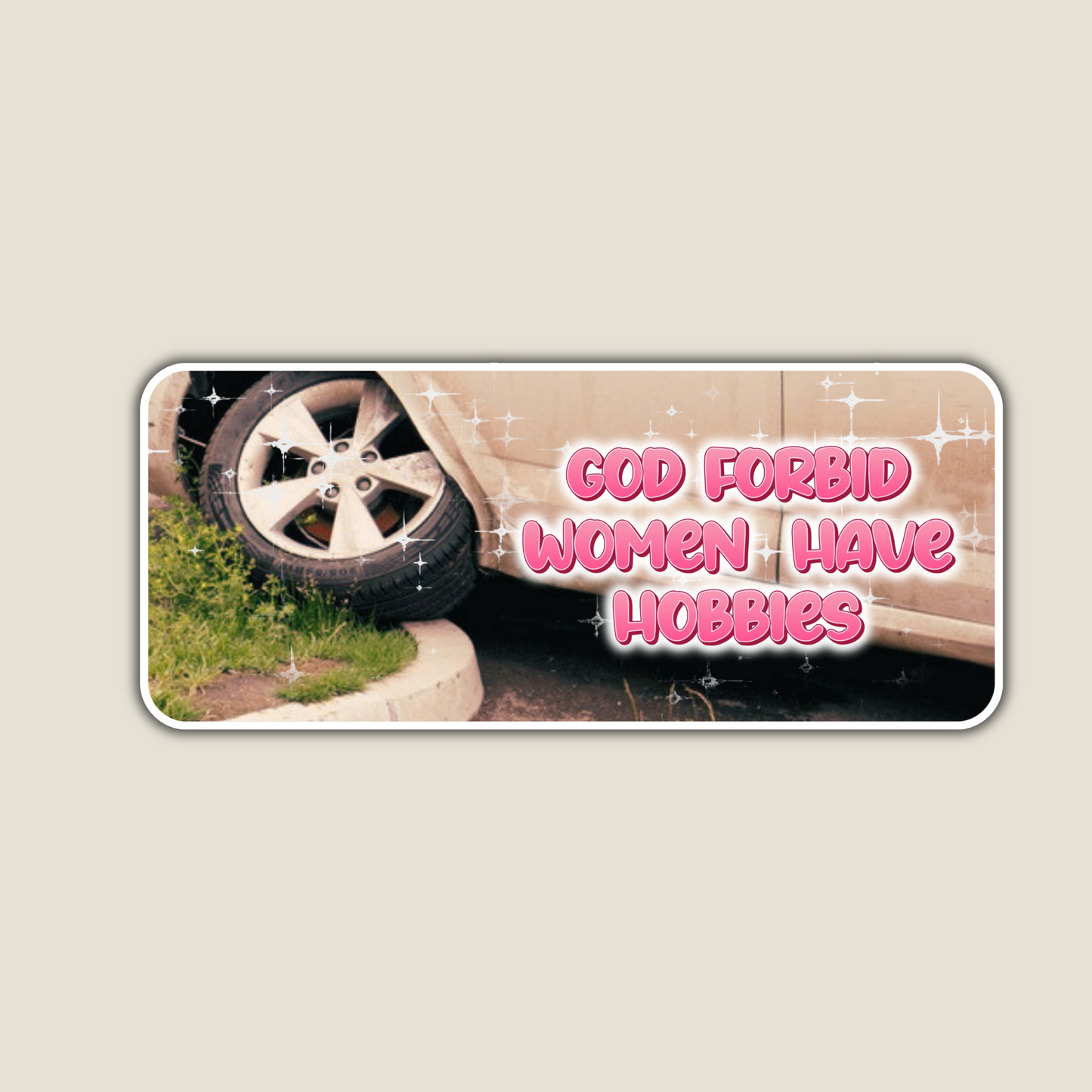 God Forbid Women Have Hobbies