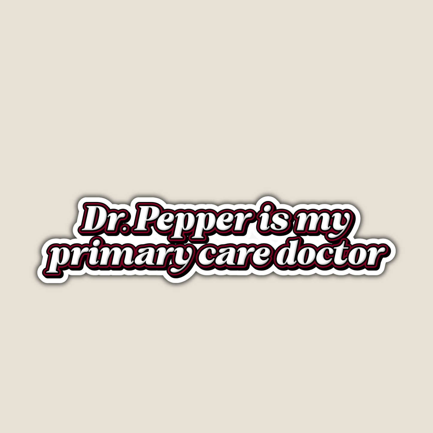 Dr. Pepper is My Primary