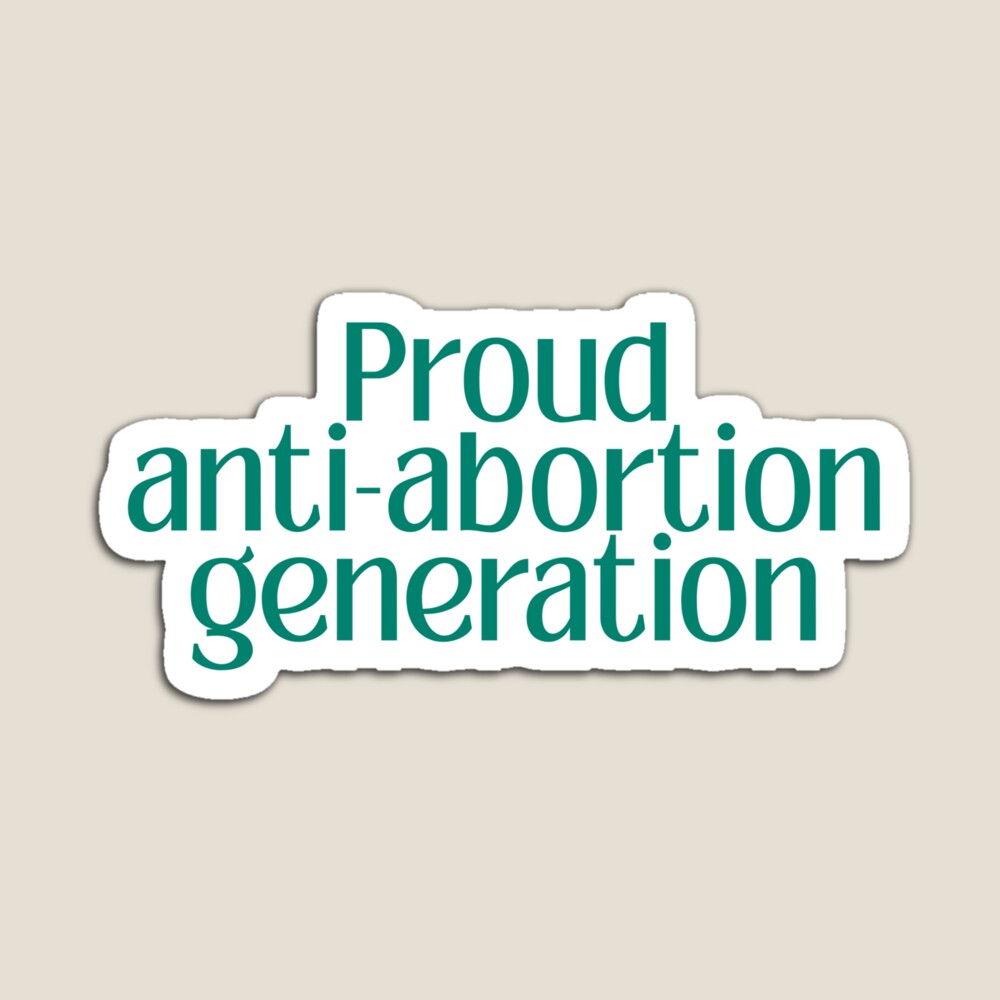 Proud Anti-Abortion Generation