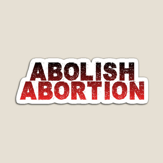 Abolish Abortion