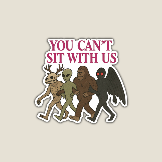 You Can't Sit With Us Cryptids