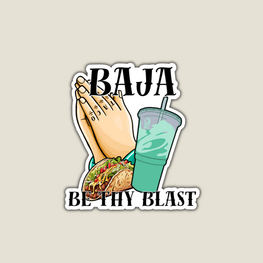 Baja Be Thy Blast