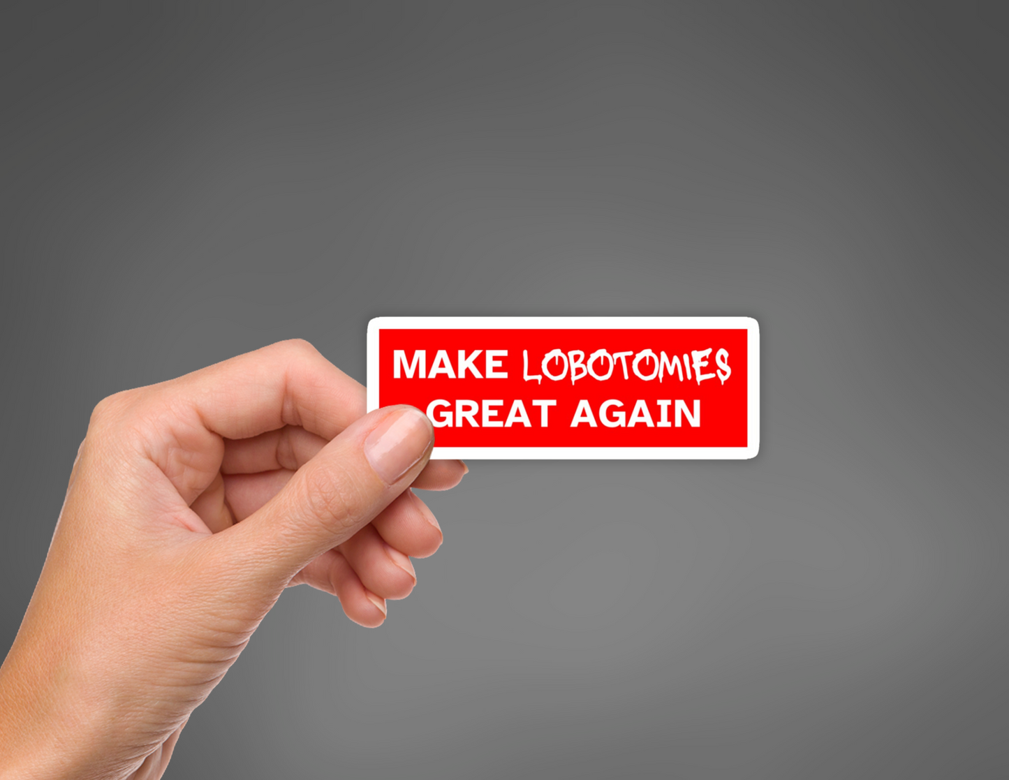 Make Lobotomies Great Again