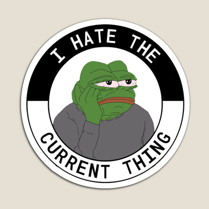 I Hate the Current Thing