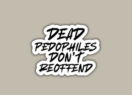 Dead Pedos Don't Reoffend