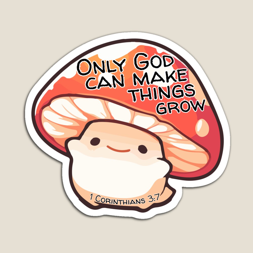 Only God Can Make Things Grow