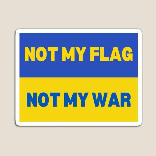 Not My Flag, Not My War - Ukraine
