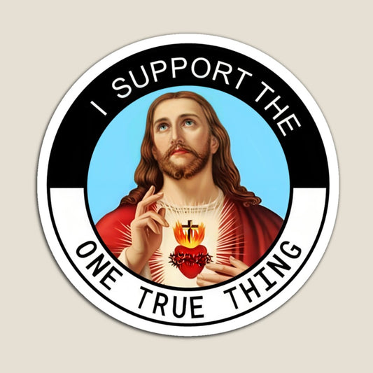 I Support the One True Thing