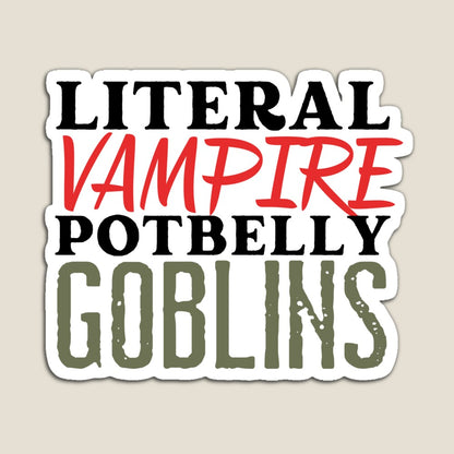 Literal Vampire Potbelly Goblins