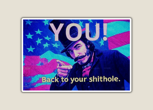 Back to Your Shithole