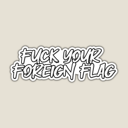 Fuck Your Foreign Flag