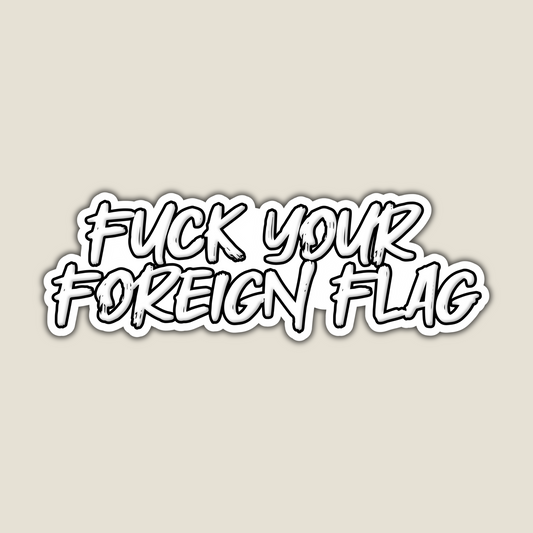 Fuck Your Foreign Flag