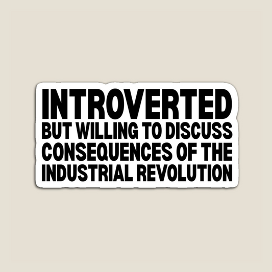 Willing to Discuss the Industrial Revolution