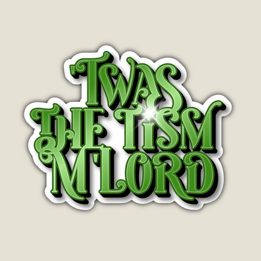 'Twas the 'Tism M'Lord
