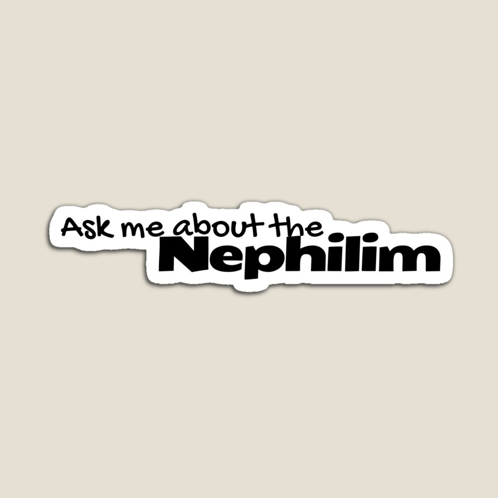 Ask Me about the Nephilim