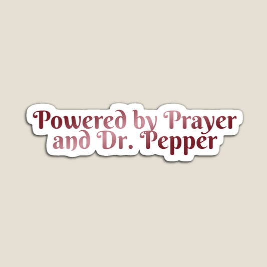 Powered by Prayer and Dr. Pepper